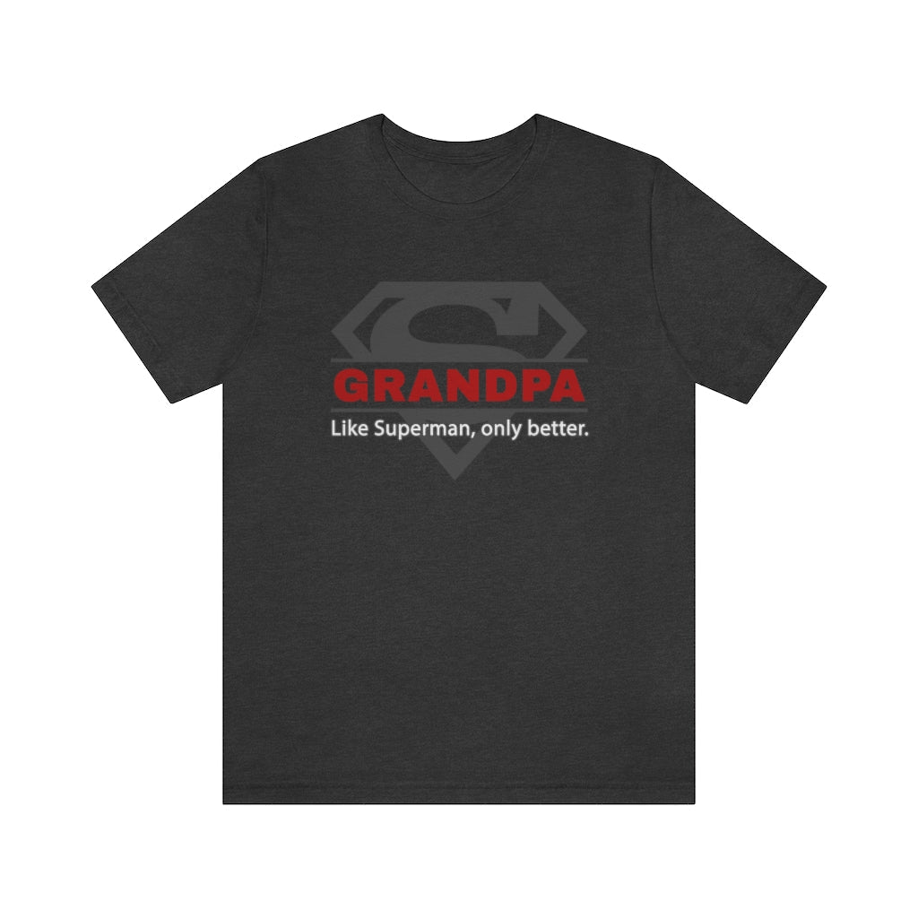 GRANDPA - Like Superman, only better - Funny Superman T-Shirt (Unisex) [Dark Grey Heather] NAB It Designs