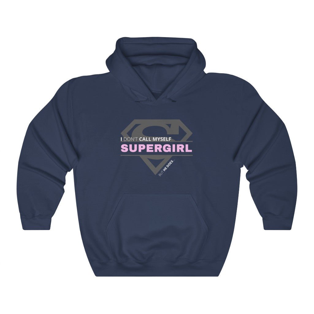 I Don't Call Myself Supergirl, But He Does - Funny Supergirl Hooded Sweatshirt (Unisex) [Navy] NAB It Designs