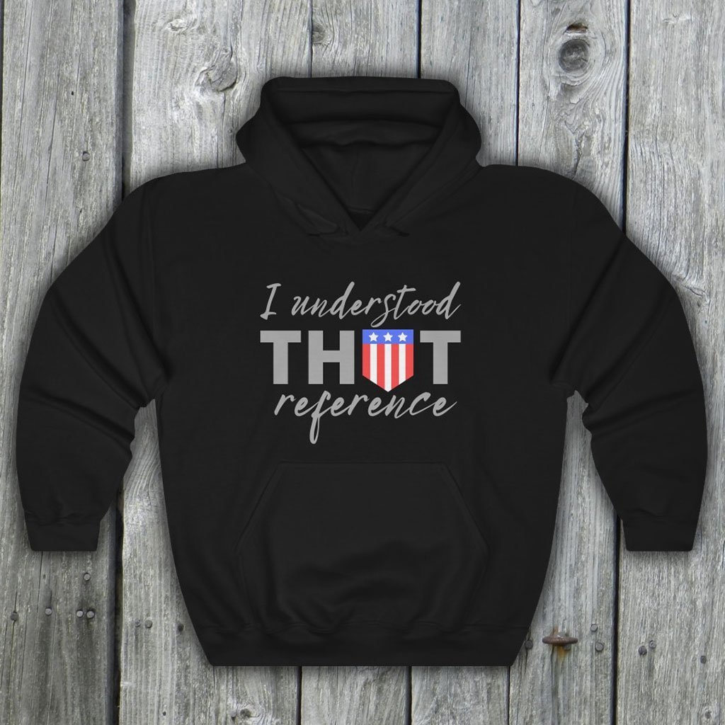 I Understood That Reference - Captain American Quote Hooded Sweatshirt (Unisex) [Black] NAB It Designs