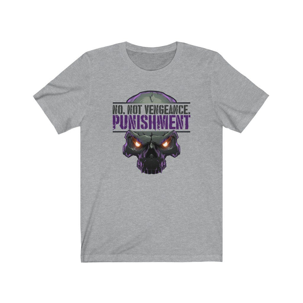 No. Not Vengeance. Punishment. - Punisher Themed T-Shirt (Unisex) [Athletic Heather] NAB It Designs