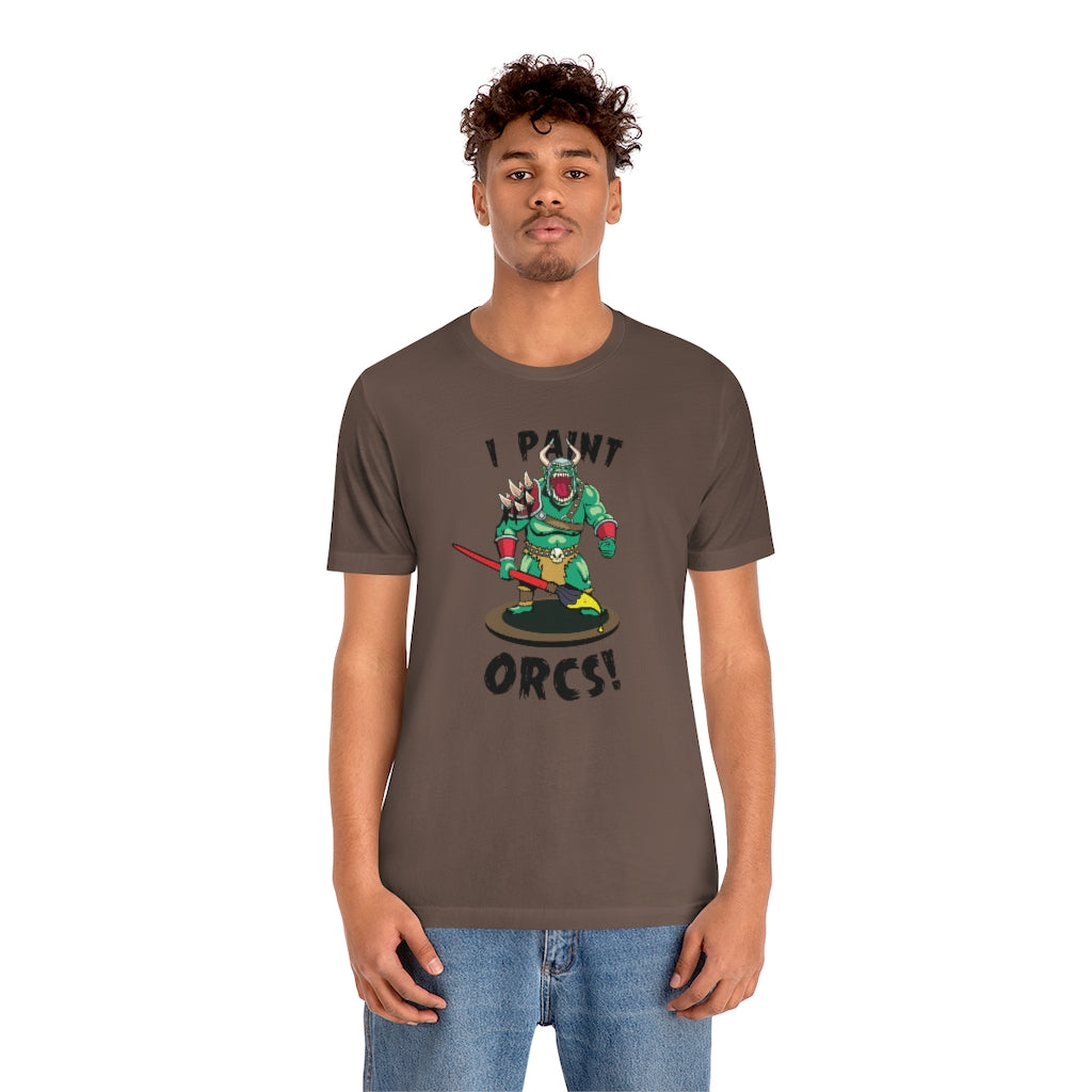 I Paint Orcs - Funny Dungeons & Dragons T-Shirt (Unisex)