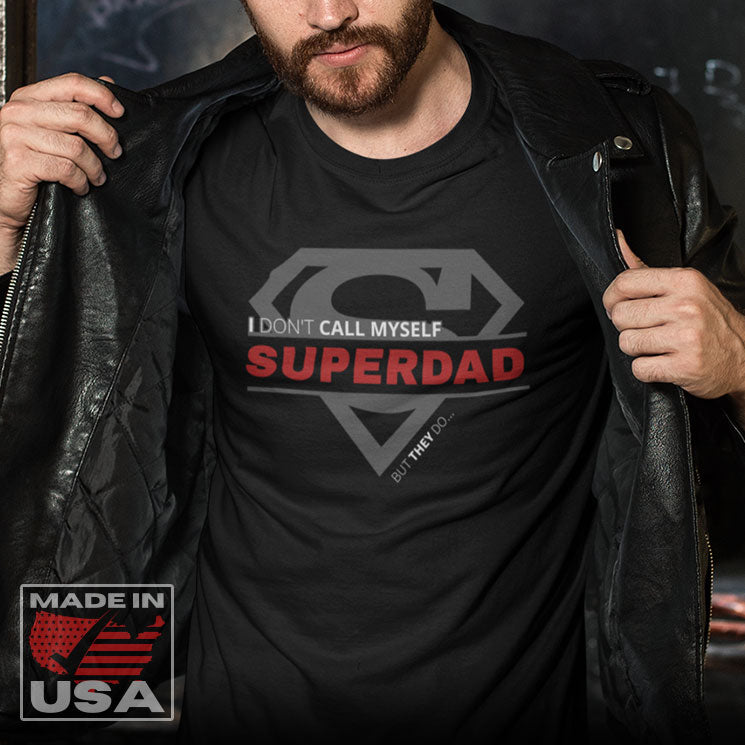 I Don't Call Myself SUPERDAD But They Do - Funny Father's Day Superman T-Shirt (Unisex)