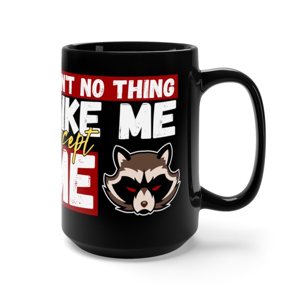 Ain't No Thing Like Me Except Me Mug - Rocket Raccoon Quote Coffee Mug, 15oz [15oz] NAB It Designs