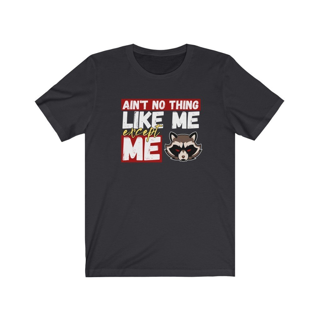 Ain't No Thing Like Me, Except Me - Rocket Raccoon Quote T-Shirt (Unisex) [Dark Grey] NAB It Designs