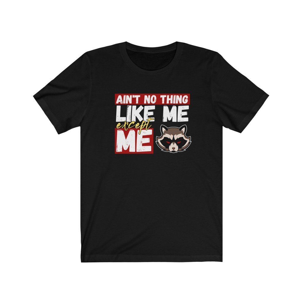 Ain't No Thing Like Me, Except Me - Rocket Raccoon Quote T-Shirt (Unisex) [Black] NAB It Designs