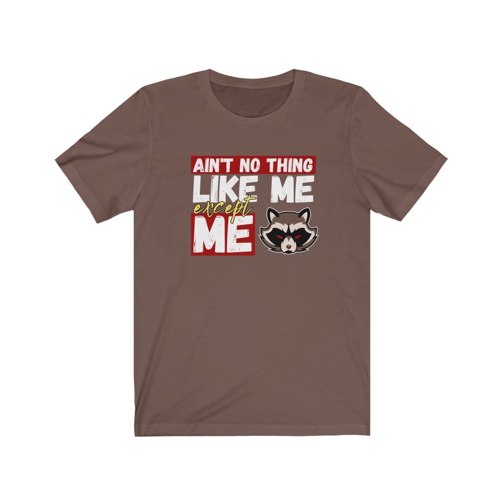 Ain't No Thing Like Me, Except Me - Rocket Raccoon Quote T-Shirt (Unisex) [Brown] NAB It Designs