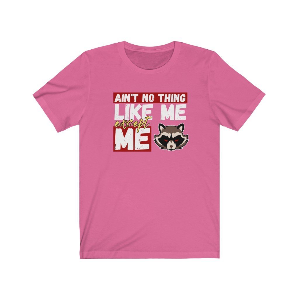 Ain't No Thing Like Me, Except Me - Rocket Raccoon Quote T-Shirt (Unisex) [Charity Pink] NAB It Designs