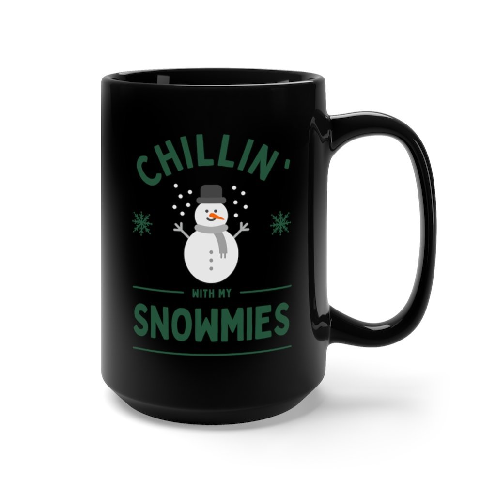 Chillin' With My Snowmies Mug 15 oz, Black [15oz] NAB It Designs