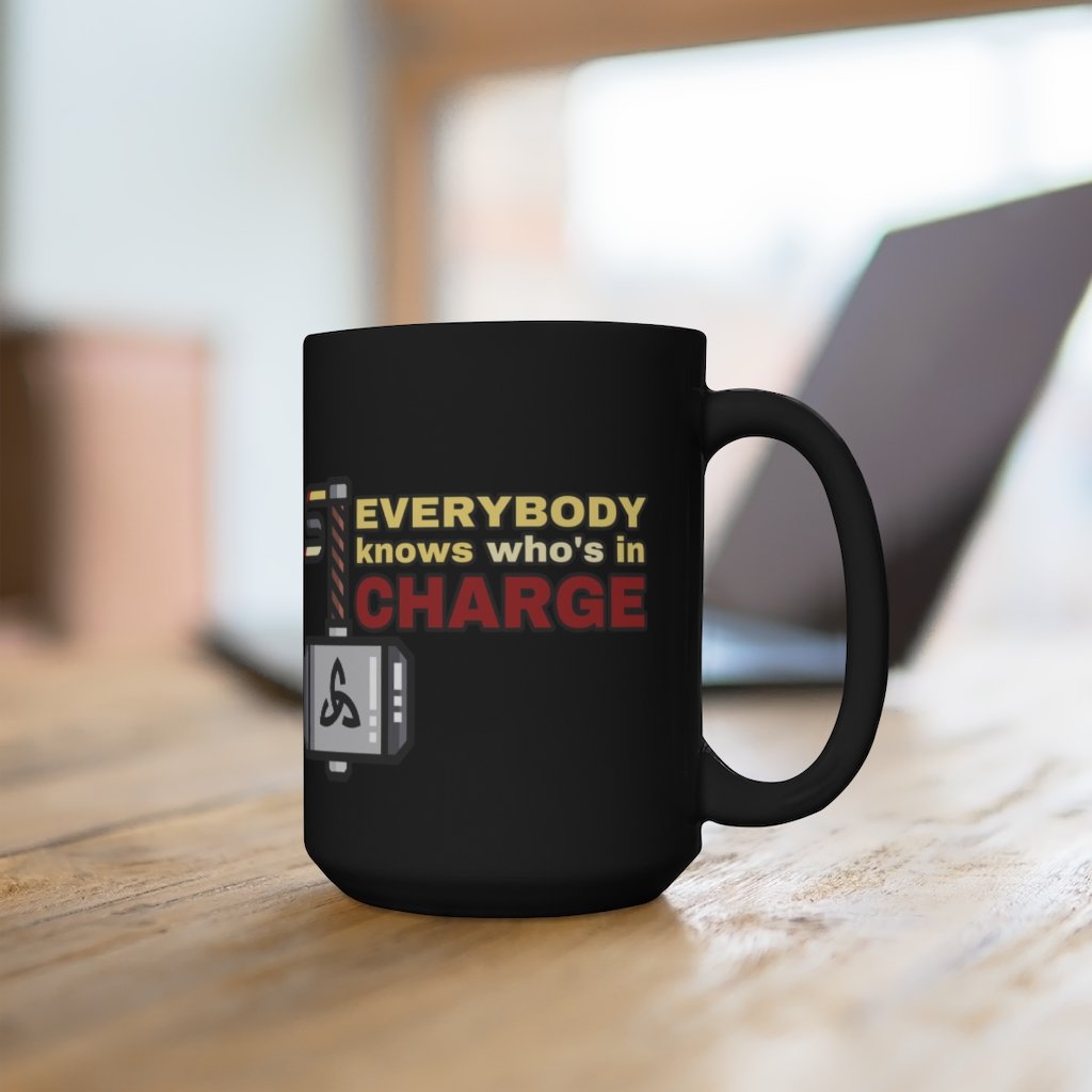 Everybody Knows Who's In Charge Mug - Funny Thor Quote Coffee Mug, 15oz [15oz] NAB It Designs
