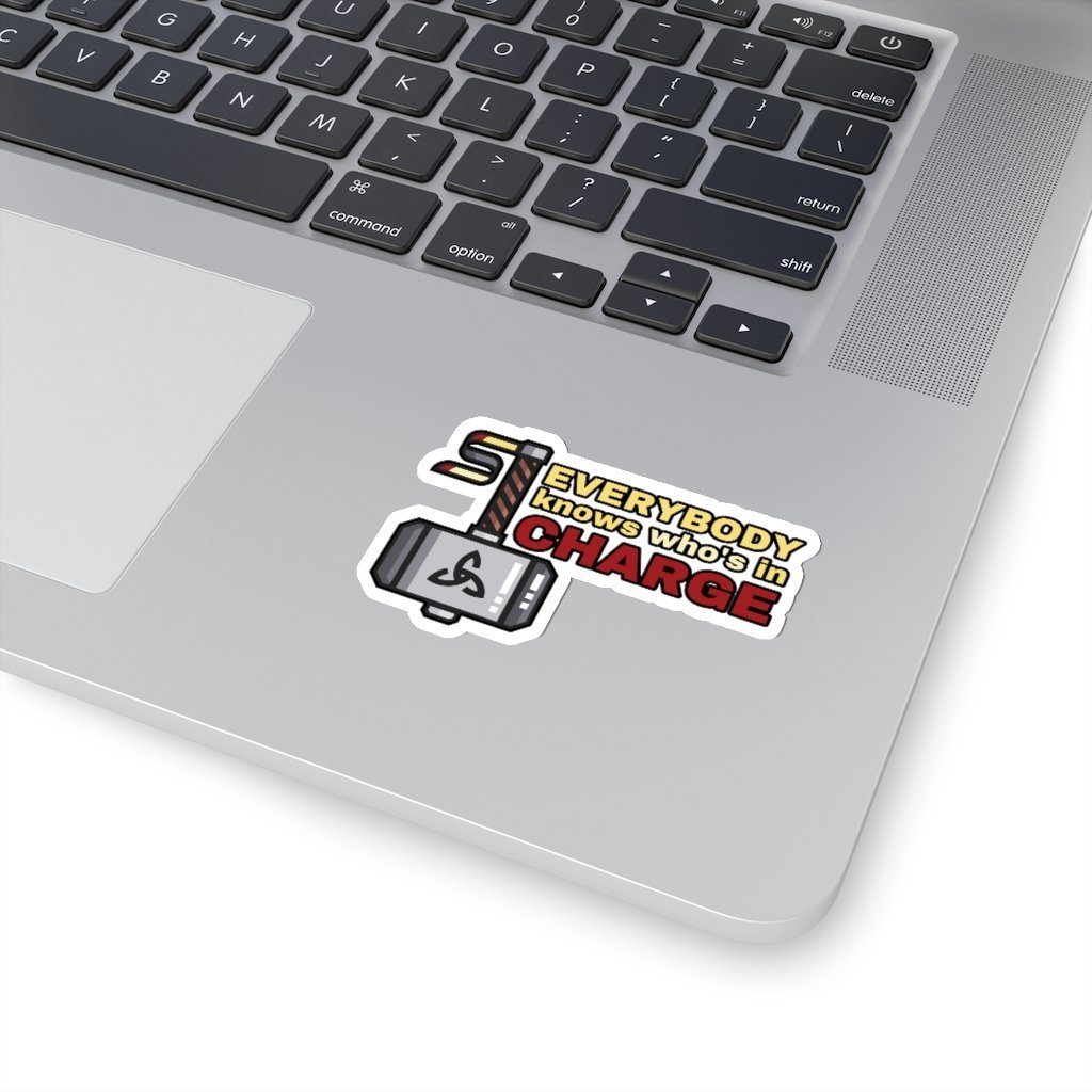 Everybody Knows Who's In Charge Sticker - Funny Thor Quote Sticker [3" × 3"] NAB It Designs