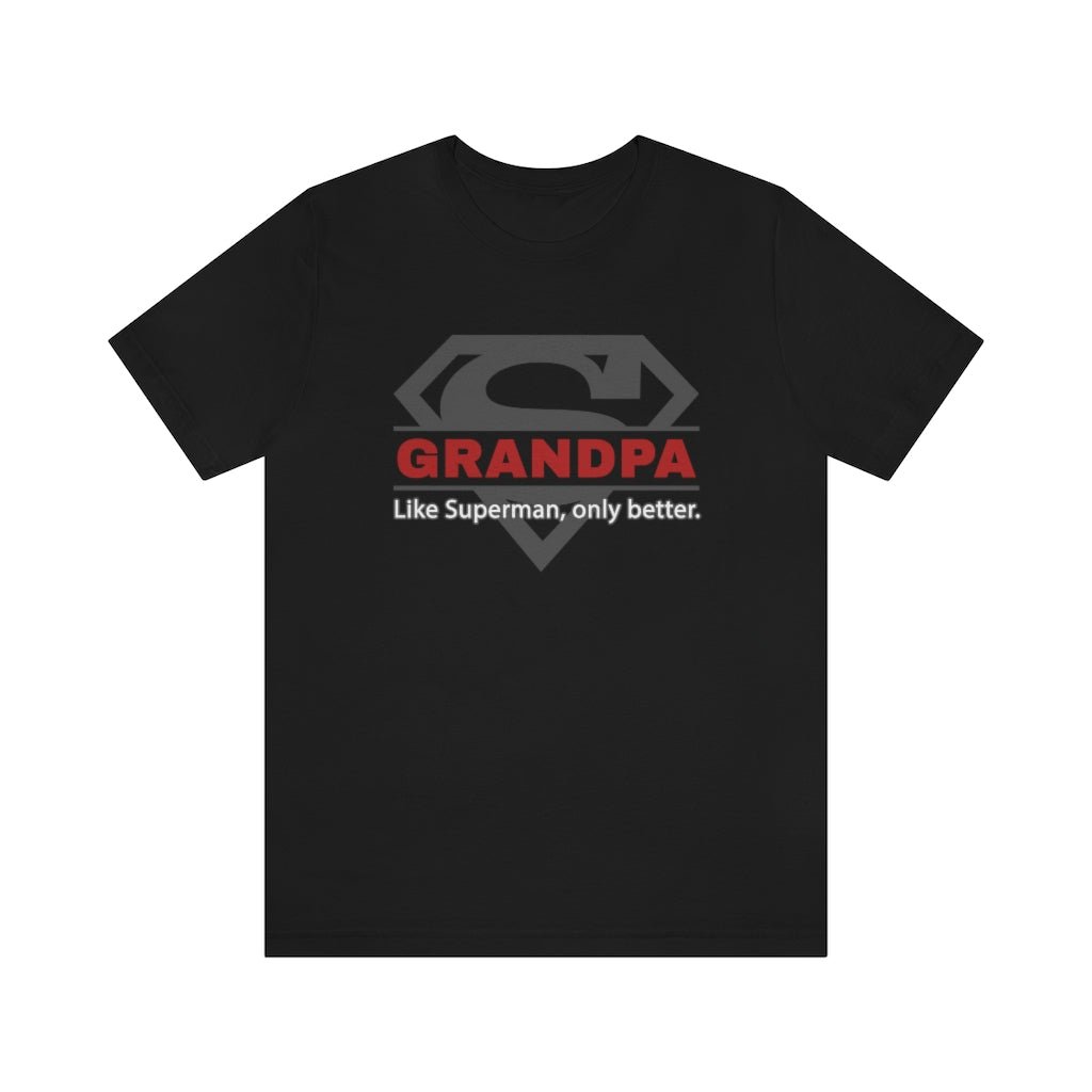GRANDPA - Like Superman, only better - Funny Superman T-Shirt (Unisex) [Black] NAB It Designs