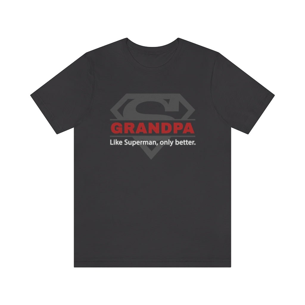 GRANDPA - Like Superman, only better - Funny Superman T-Shirt (Unisex) [Dark Grey] NAB It Designs