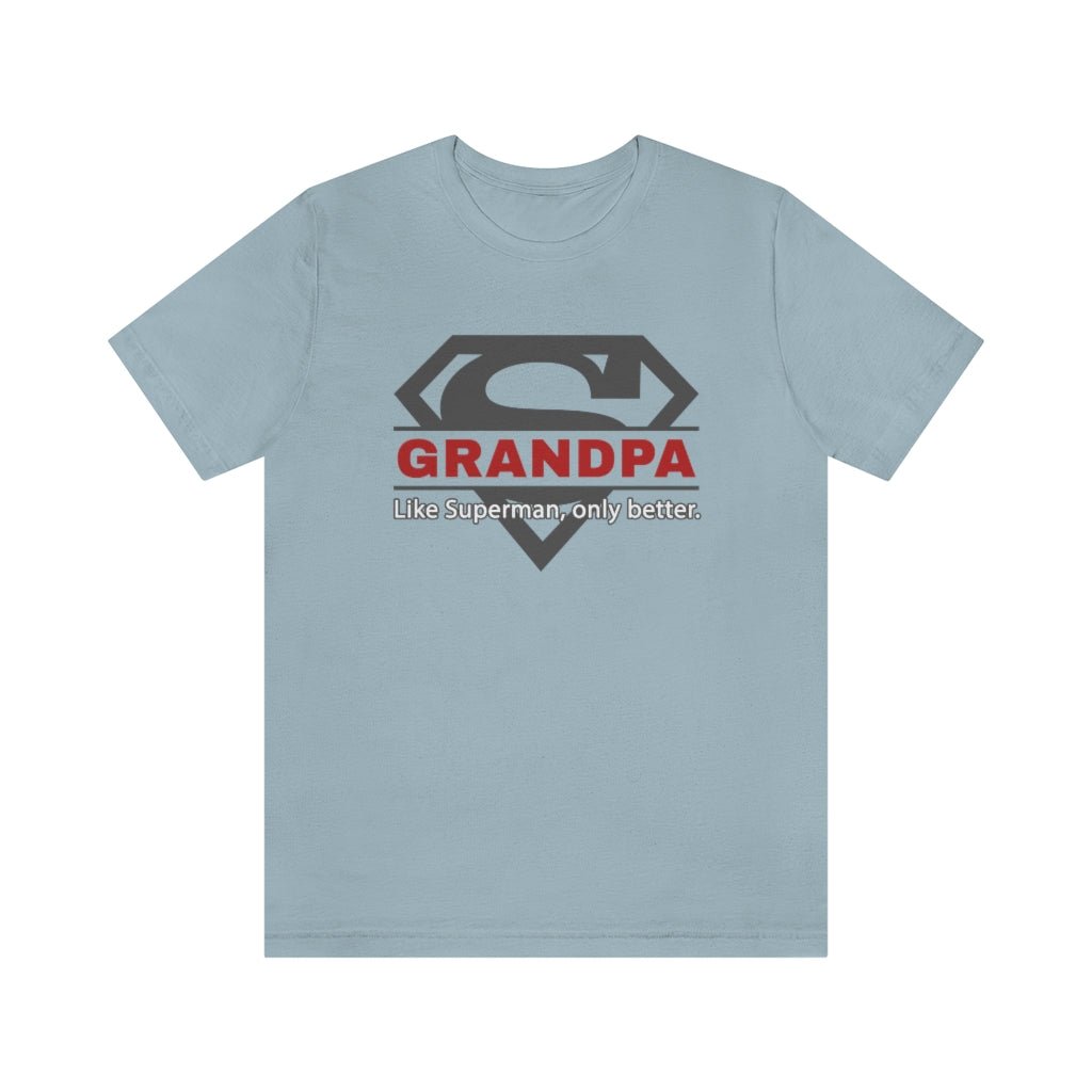 GRANDPA - Like Superman, only better - Funny Superman T-Shirt (Unisex) [Light Blue] NAB It Designs