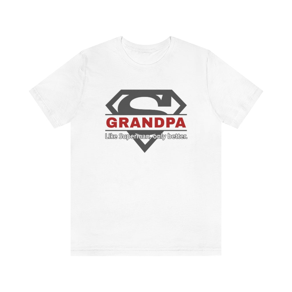 GRANDPA - Like Superman, only better - Funny Superman T-Shirt (Unisex) [White] NAB It Designs