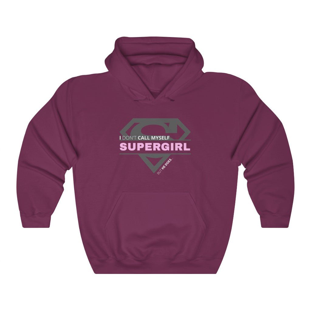I Don't Call Myself Supergirl, But He Does - Funny Supergirl Hooded Sweatshirt (Unisex) [Maroon] NAB It Designs