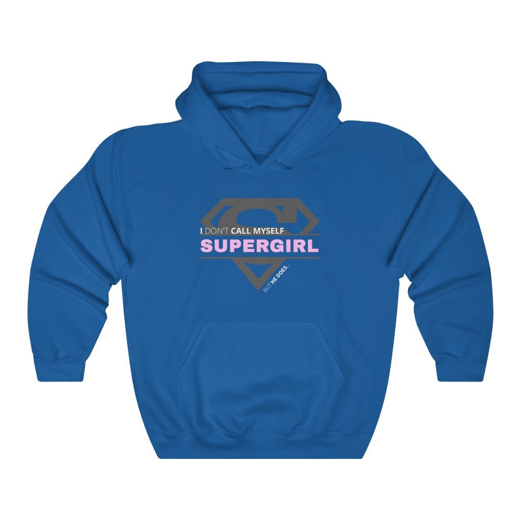 I Don't Call Myself Supergirl, But He Does - Funny Supergirl Hooded Sweatshirt (Unisex) [Royal] NAB It Designs