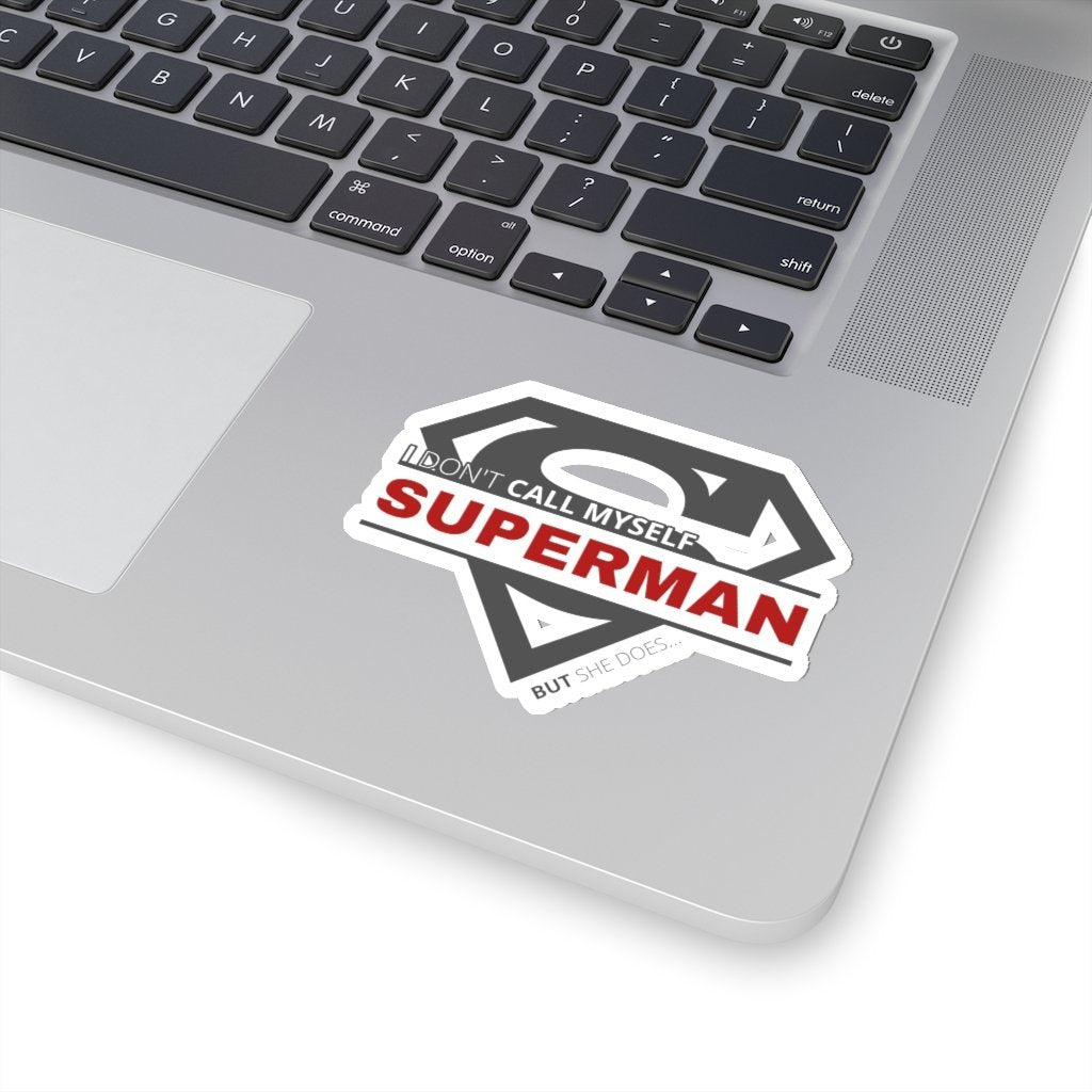I Don't Call Myself Superman, But She Does - Funny Superman Sticker [4" × 4"] NAB It Designs