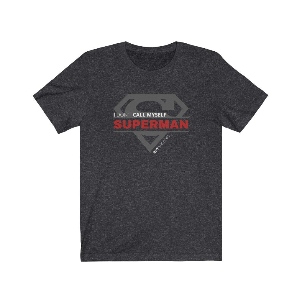I Don't Call Myself Superman, But She Does - Funny Superman T-Shirt (Unisex) [Dark Grey Heather] NAB It Designs