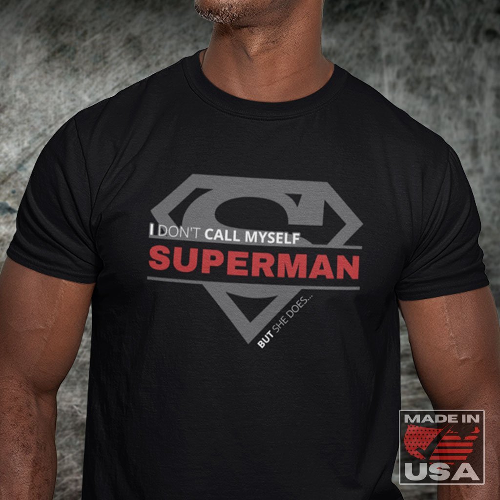 I Don't Call Myself Superman, But She Does - Funny Superman T-Shirt (Unisex) [Black] NAB It Designs