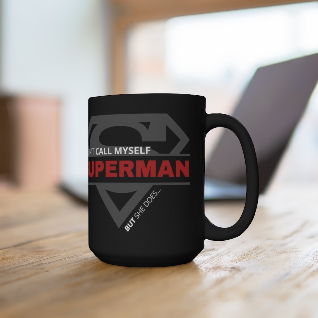 I Don't Call Myself Superman, But She Does Mug - Funny Black Superman Coffee Mug 15 oz. [15oz] NAB It Designs