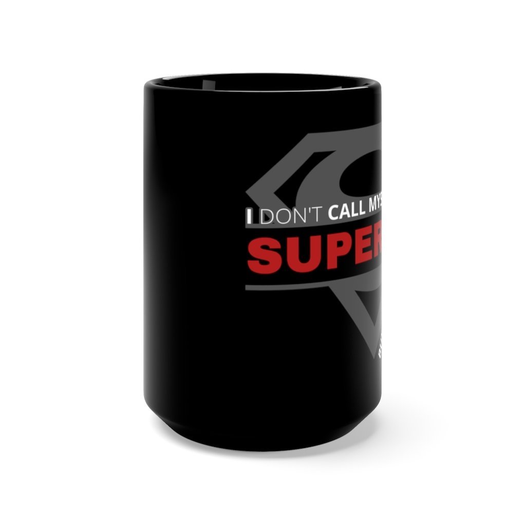 I Don't Call Myself Superman, But She Does Mug - Funny Black Superman Coffee Mug 15 oz. [15oz] NAB It Designs