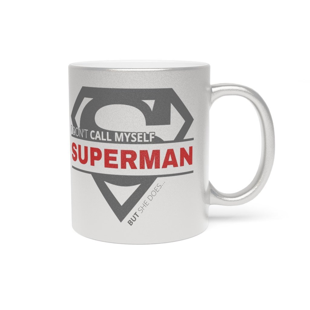I Don't Call Myself Superman, But She Does Mug - Funny Superman Silver Metallic Coffee Mug, 11oz [11oz] NAB It Designs