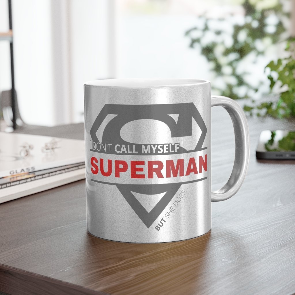 I Don't Call Myself Superman, But She Does Mug - Funny Superman Silver Metallic Coffee Mug, 11oz [11oz] NAB It Designs