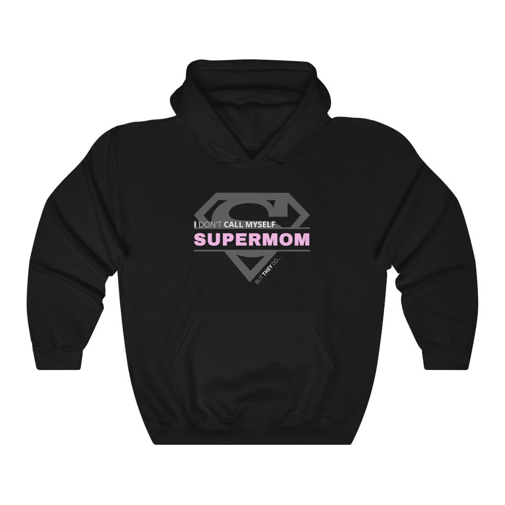 I Don't Call Myself Supermom, But They Do - Mother's Day Hooded Sweatshirt (Unisex) [Black] NAB It Designs