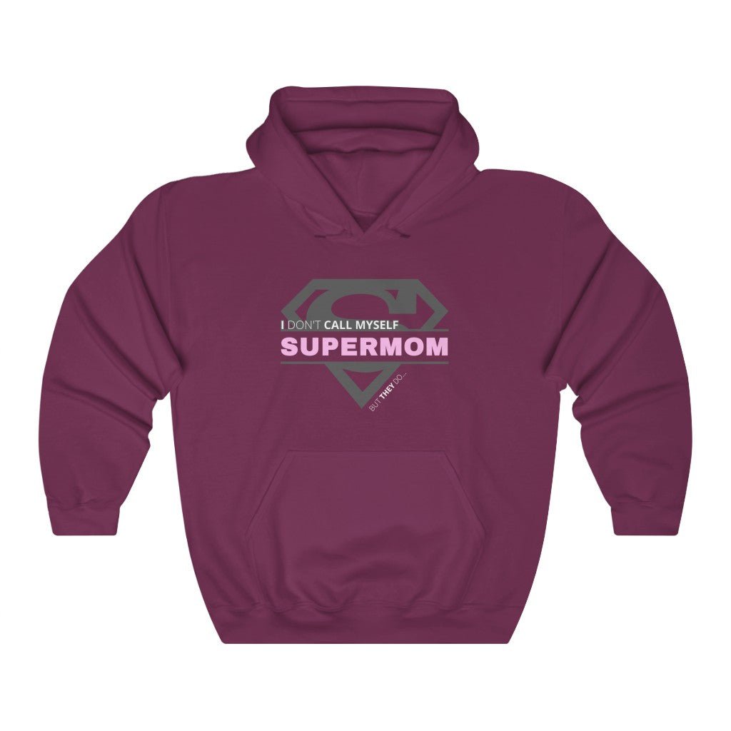 I Don't Call Myself Supermom, But They Do - Mother's Day Hooded Sweatshirt (Unisex) [Maroon] NAB It Designs