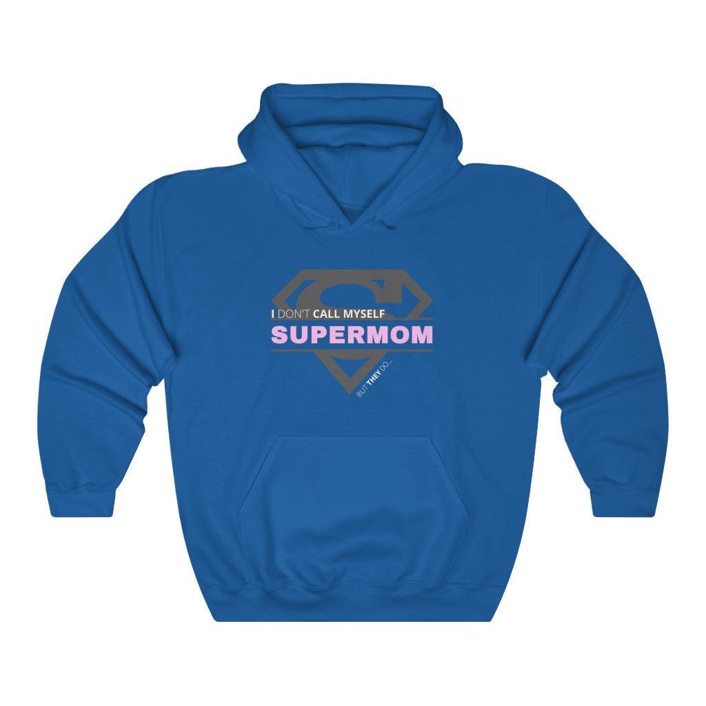 I Don't Call Myself Supermom, But They Do - Mother's Day Hooded Sweatshirt (Unisex) [Royal] NAB It Designs