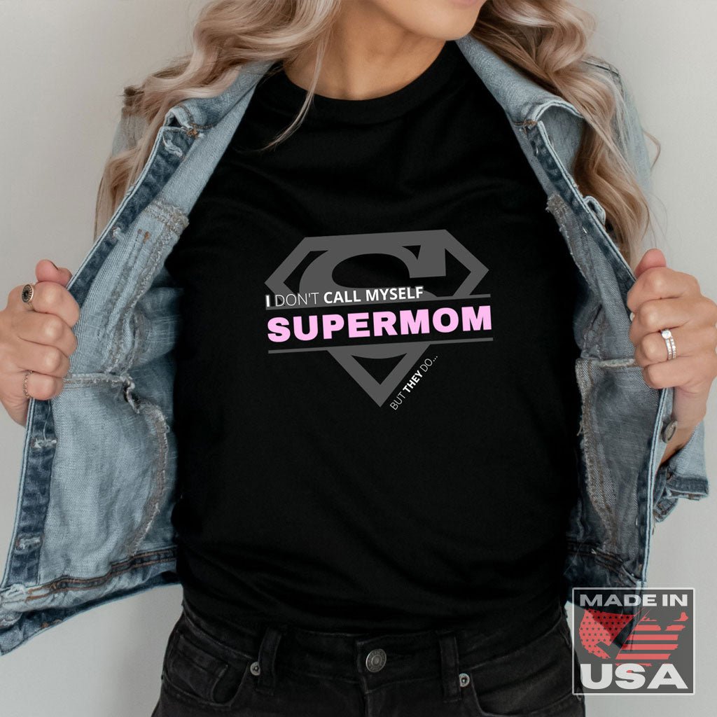 I Don't Call Myself Supermom, But They Do - Mother's Day T-Shirt (Unisex) [Black] NAB It Designs