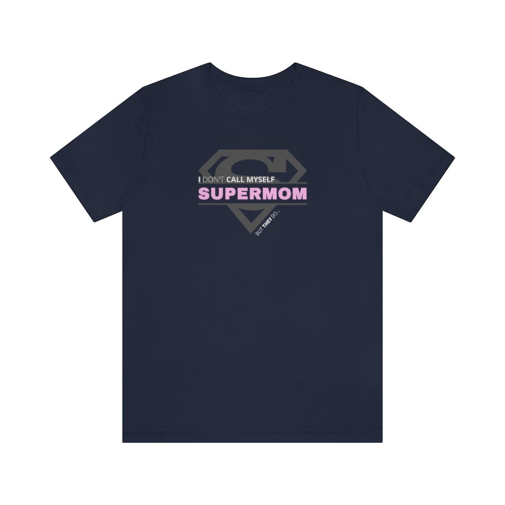 I Don't Call Myself Supermom, But They Do - Mother's Day T-Shirt (Unisex) [Navy] NAB It Designs
