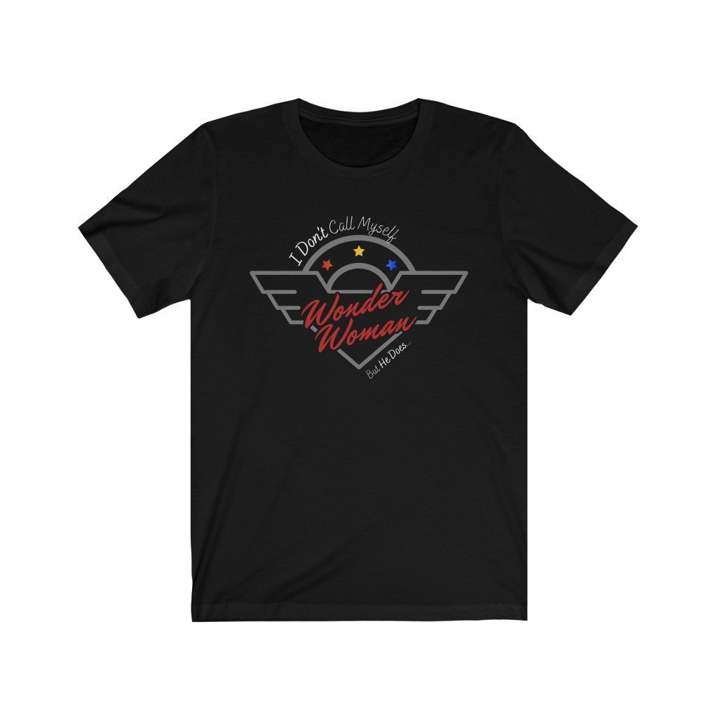 I Don't Call Myself Wonder Woman, But He Does - Funny Wonder Woman T-Shirt (Unisex) [Black] NAB It Designs