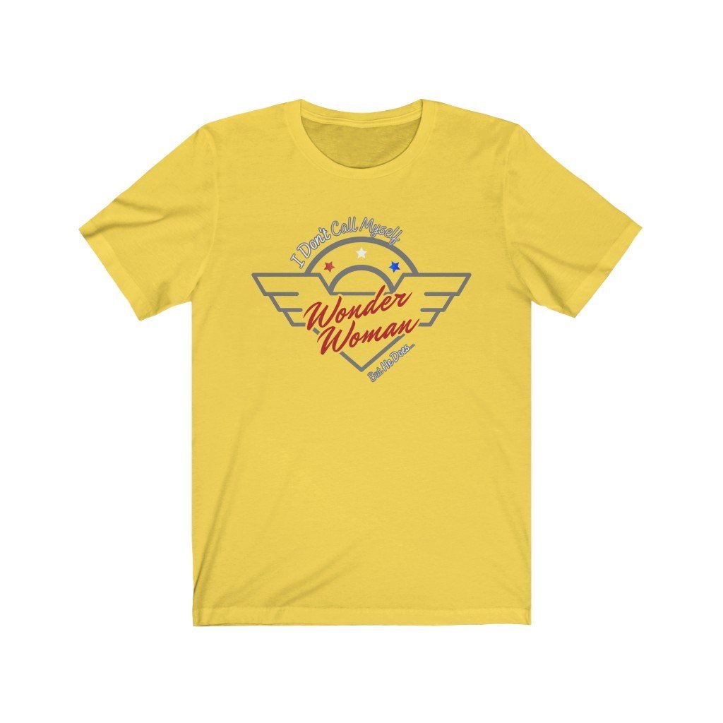 I Don't Call Myself Wonder Woman, But He Does - Funny Wonder Woman T-Shirt (Unisex) [Yellow] NAB It Designs