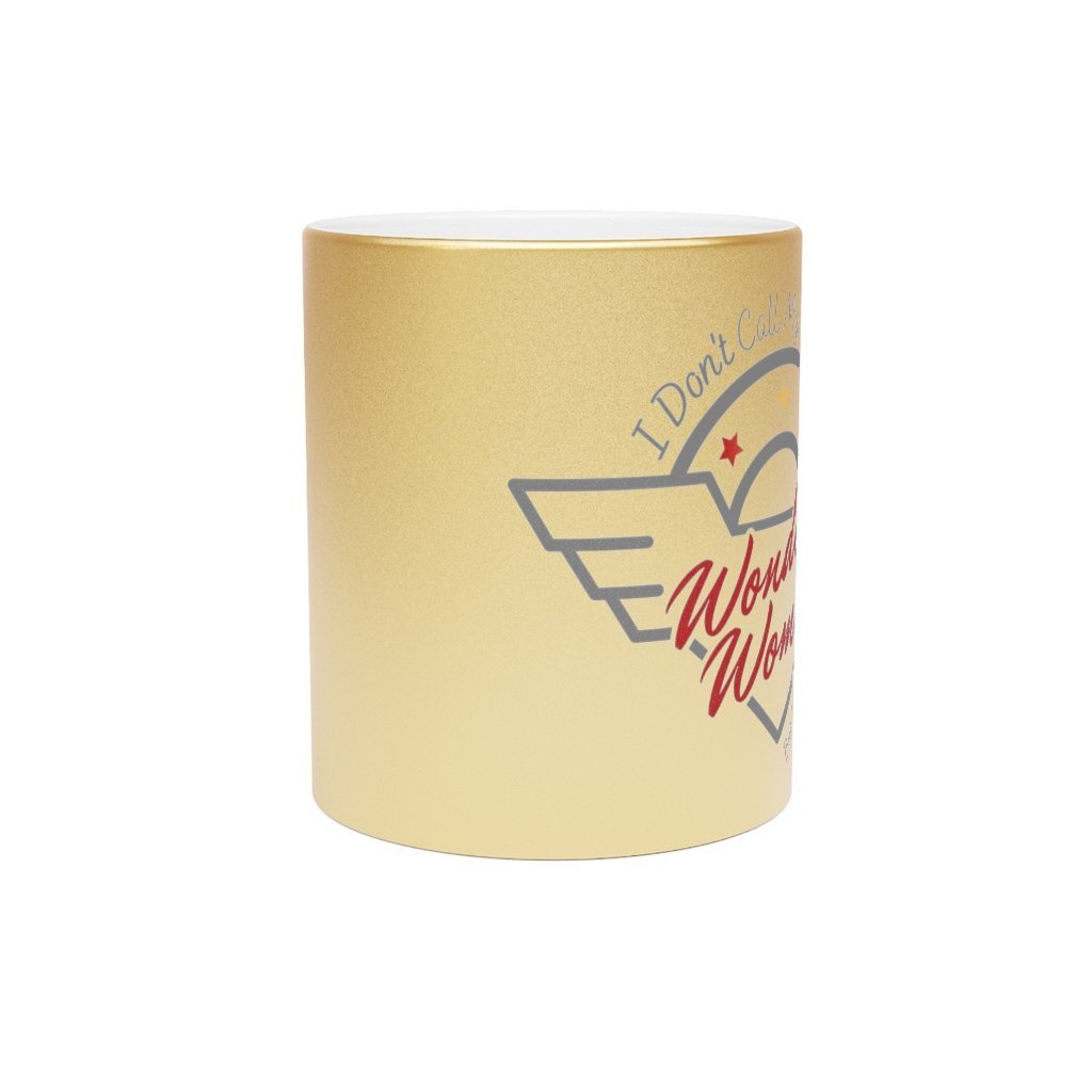 I Don't Call Myself Wonder Woman, But He Does Mug - Funny Wonder Woman Gold Metallic Coffee Mug, 11oz [11oz] NAB It Designs