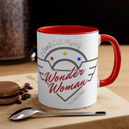 I Don't Call Myself Wonder Woman, But He Does Mug - Funny Wonder Woman Red Accent Coffee Mug, 11oz [Red] NAB It Designs