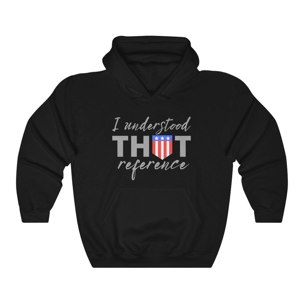 I Understood That Reference - Captain American Quote Hooded Sweatshirt (Unisex) [Black] NAB It Designs