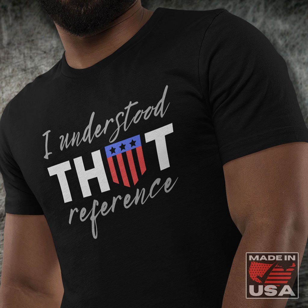 I Understood That Reference - Captain American Quote T-Shirt (Unisex) [Black] NAB It Designs