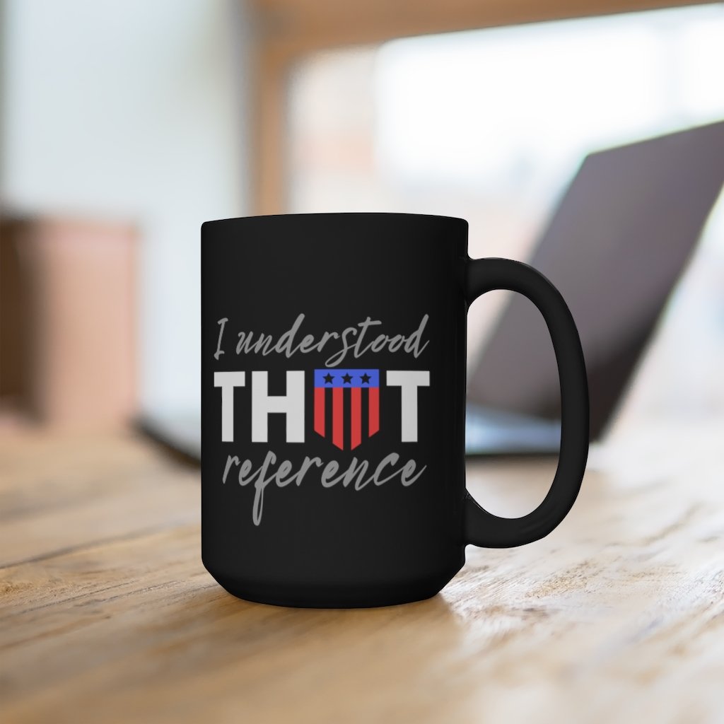 I Understood That Reference Mug - Captain American Quote Coffee Mug, 15oz [15oz] NAB It Designs