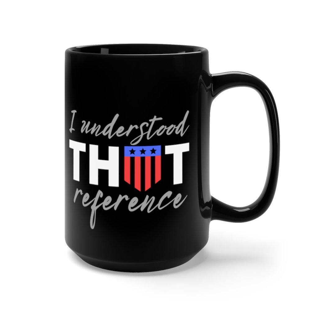 I Understood That Reference Mug - Captain American Quote Coffee Mug, 15oz [15oz] NAB It Designs