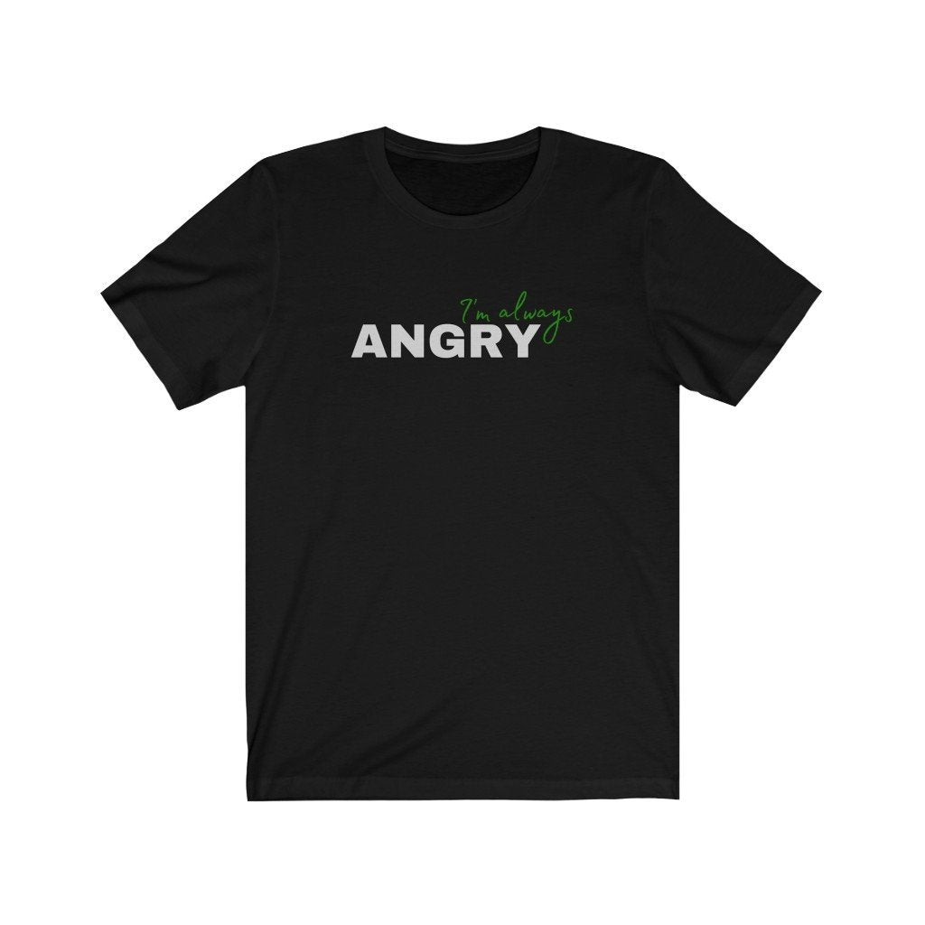 I'm Always Angry - Hulk Quote T-Shirt (Unisex) [Black] NAB It Designs