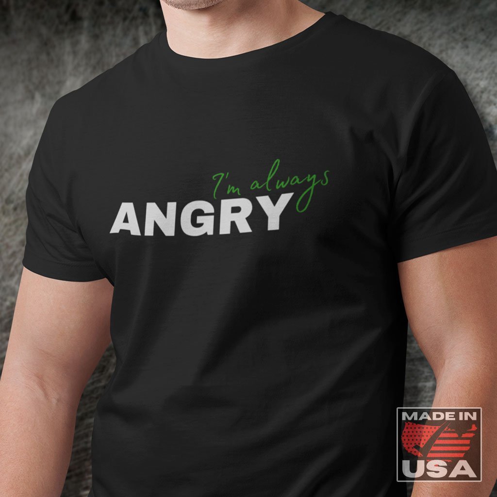 I'm Always Angry - Hulk Quote T-Shirt (Unisex) [Black] NAB It Designs