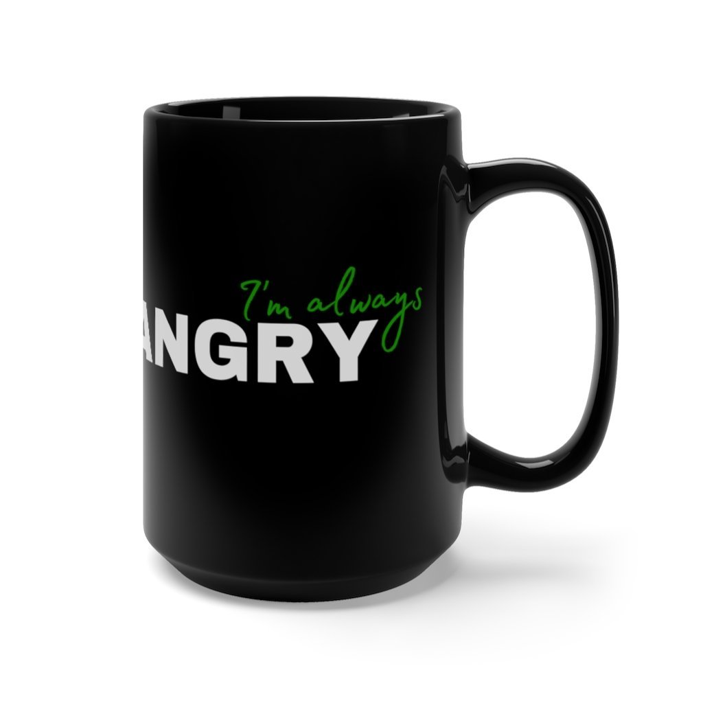 I'm Always Angry Mug - Hulk Quote Coffee Mug, 15oz [15oz] NAB It Designs