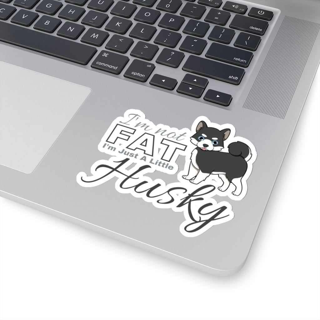 I'm Not Fat. I'm Just A Little Husky - Black Pomsky - Funny Sticker [4" × 4"] NAB It Designs