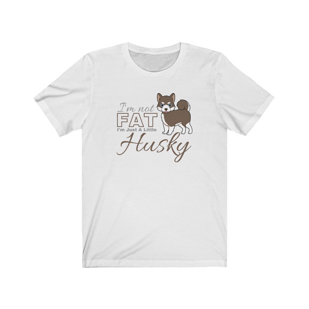 I'm Not Fat. I'm Just A Little Husky - Funny Brown Pomsky T-Shirt (Unisex) [White] NAB It Designs