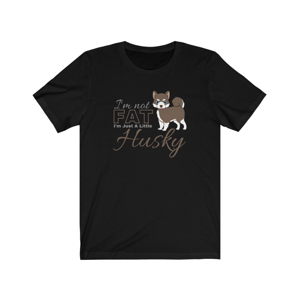 I'm Not Fat. I'm Just A Little Husky - Funny Brown Pomsky T-Shirt (Unisex) [Black] NAB It Designs
