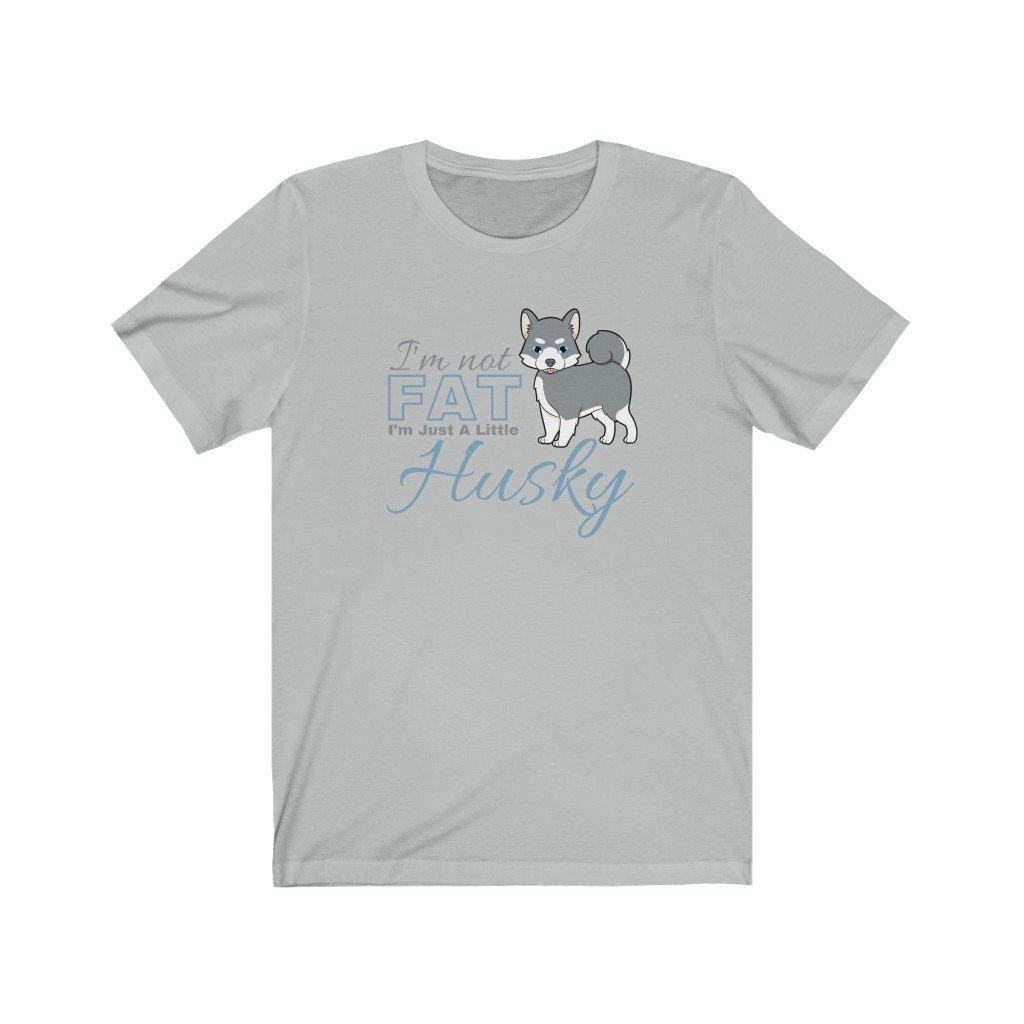 I'm Not Fat. I'm Just A Little Husky - Funny Grey Pomsky T-Shirt (Unisex) [Ash] NAB It Designs