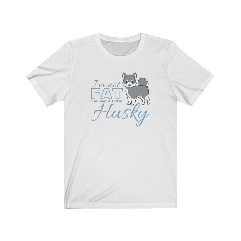 I'm Not Fat. I'm Just A Little Husky - Funny Grey Pomsky T-Shirt (Unisex) [White] NAB It Designs
