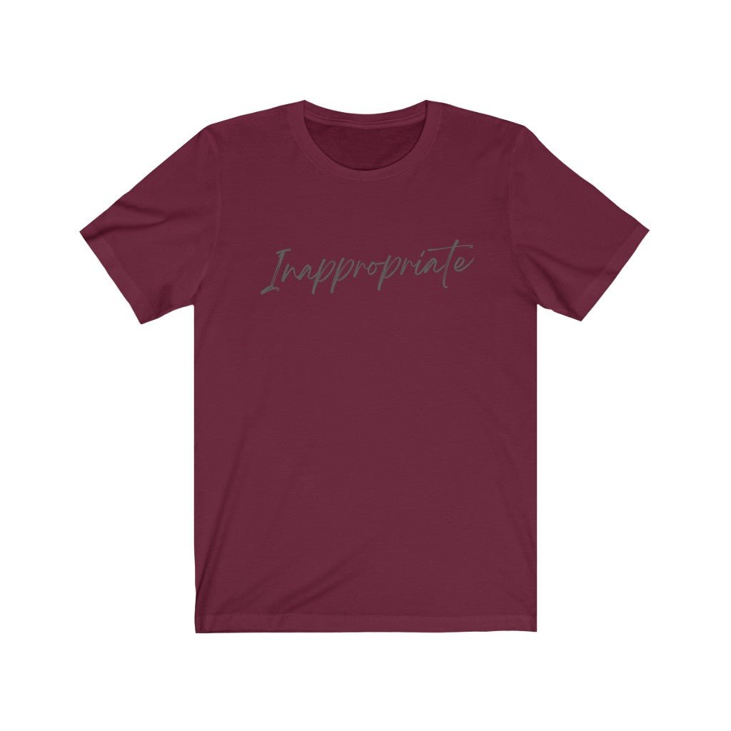 Inappropriate - Funny T-Shirt [Maroon] NAB It Designs
