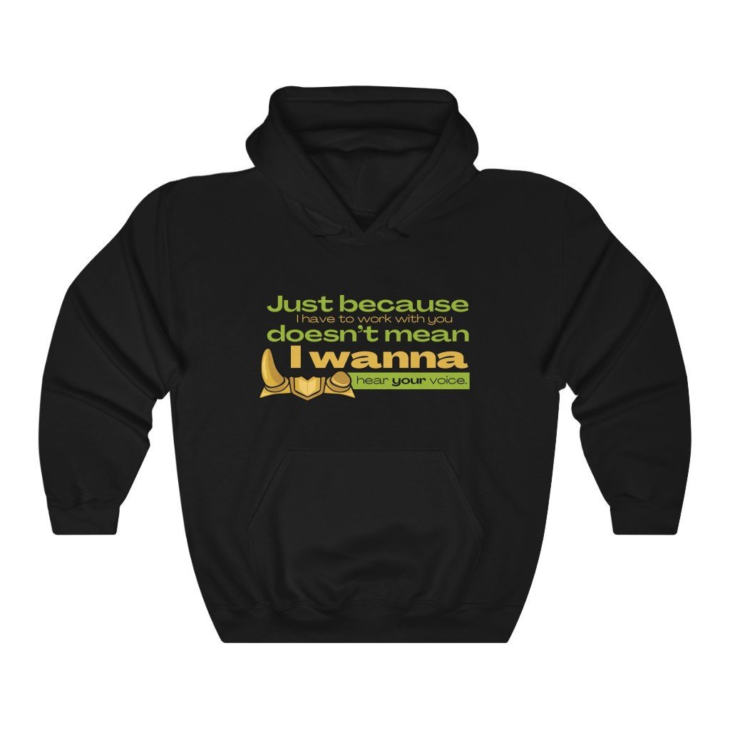 Just Because I Have To Work With You - Funny Loki / Sylvie Quote Hooded Sweatshirt (Unisex) [Black] NAB It Designs